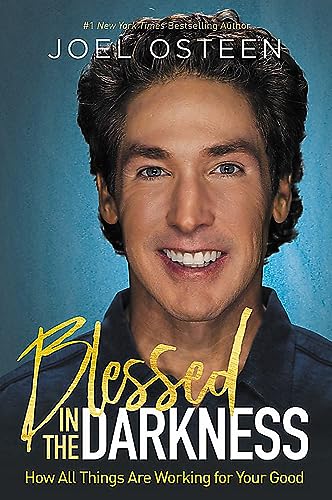 Blessed in the Darkness: How All Things Are Working for Your Good [Hardcover]