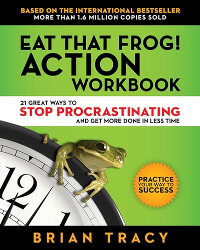 Eat That Frog! Action Workbook: 21 Great Ways to Stop Procrastinating and Get Mo [Paperback]