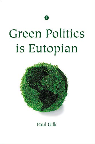 Green Politics is Eutopian [Paperback]