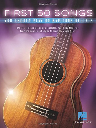 First 50 Songs You Should Play on Baritone Ukulele [Paperback]