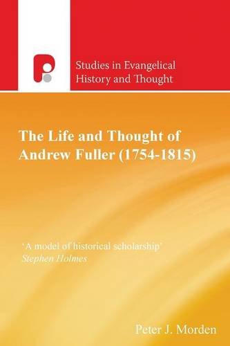 Andre Fuller (1754-1815) (studies In Evangelical History & Thought) [Paperback]