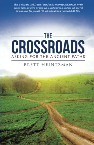 The Crossroads Asking For The Ancient Paths [Paperback]