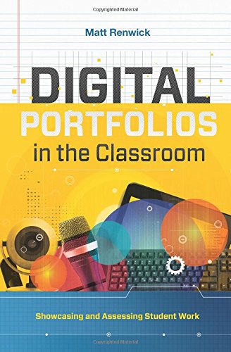 Digital Portfolios in the Classroom : Showcasing and Assessing Student Work [Paperback]