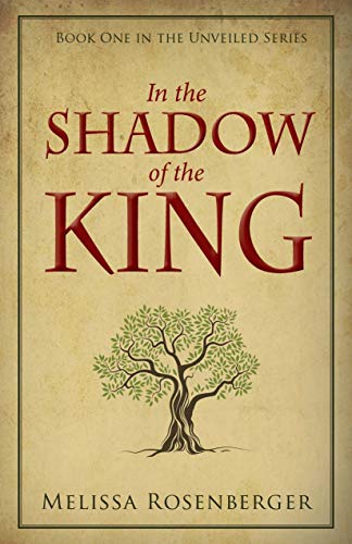 In the Shadow of the King: Book One in the Unveiled Series [Paperback]