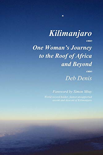 Kilimanjaro One Woman's Journey To The Roof Of Africa And Beyond [Paperback]