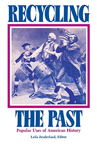 Recycling the Past Popular Uses of American History [Paperback]