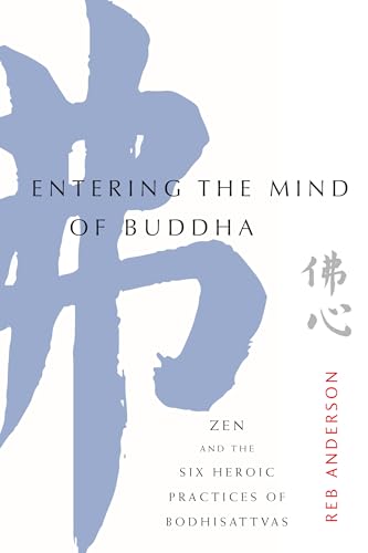 Entering the Mind of Buddha: Zen and the Six Heroic Practices of Bodhisattvas [Paperback]