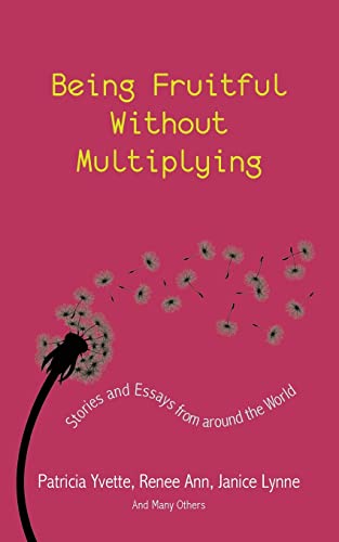 Being Fruitful Without Multiplying Stories And Essays From Around The World [Paperback]