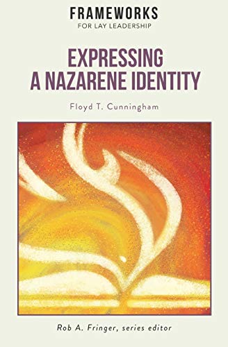 Expressing a Nazarene Identity  Frameorks for Lay Leadership [Paperback]