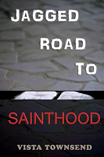 Jagged Road To Sainthood [Paperback]