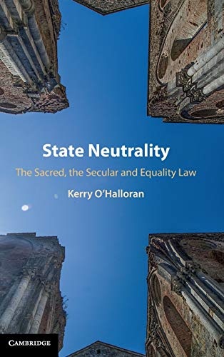 State Neutrality The Sacred, the Secular and Equality La [Hardcover]