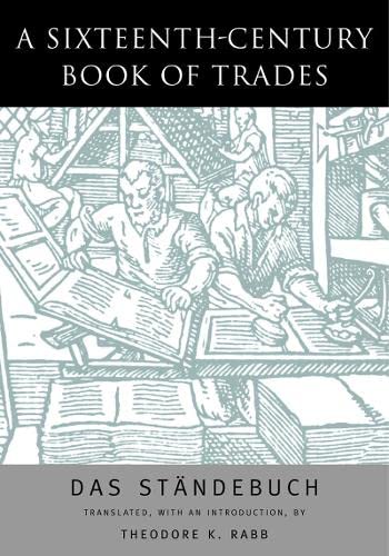 A Sixteenth-Century Book Of Trades: Das Standebuch [Hardcover]