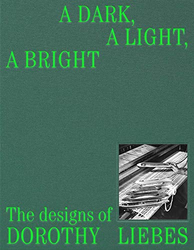 A Dark, A Light, A Bright: The Designs of Dorothy Liebes [Hardcover]