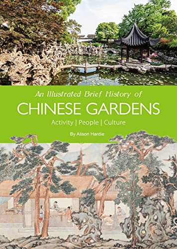 An Illustrated Brief History of Chinese Gardens: Activities, People, Culture [Paperback]