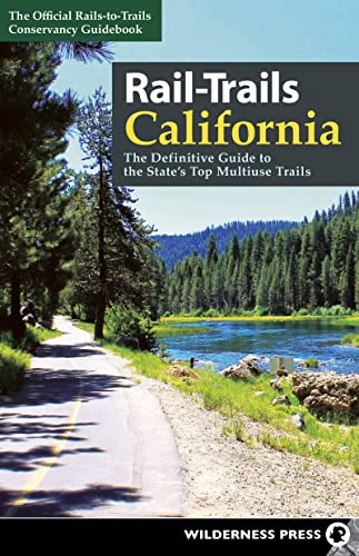 Rail-Trails California: The Definitive Guide to the State's Top Multiuse Trails [Paperback]