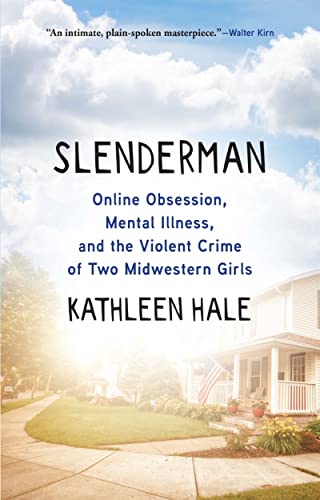 Slenderman: Online Obsession, Mental Illness, and the Violent Crime of Two Midwe [Paperback]