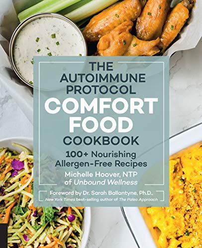 The Autoimmune Protocol Comfort Food Cookbook: 100+ Nourishing Allergen-Free Rec [Paperback]