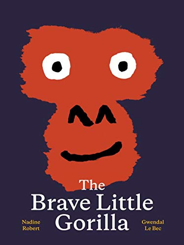 The Brave Little Gorilla: A Picture Book [Hardcover]