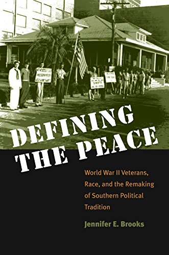 Defining The Peace World War Ii Veterans, Race, And The Remaking Of Southern Po [Paperback]