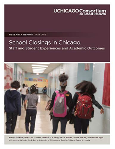 School Closings in Chicago  Staff and Student Experiences and Academic Outcomes [Paperback]