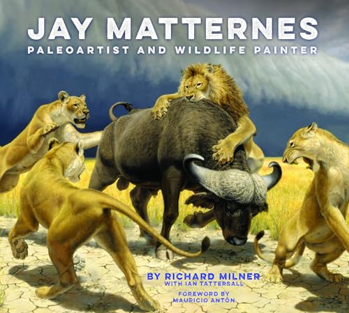 Jay Matternes: Paleoartist and Wildlife Painter [Hardcover]