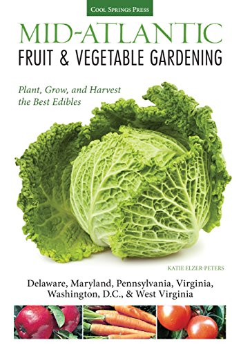 Mid-Atlantic Fruit & Vegetable Gardening: Plant, Grow, and Harvest the Best  [Paperback]