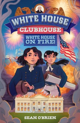 White House Clubhouse: White House on Fire! [Hardcover]