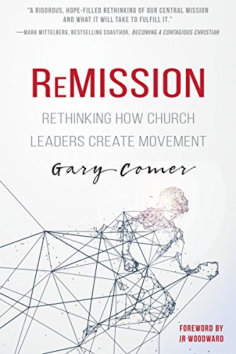 Remission : Rethinking How Church Leaders Create Movement [Paperback]