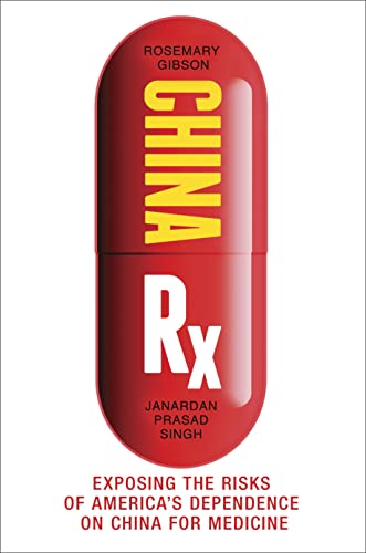 China Rx: Exposing the Risks of America's Dependence on China for Medicine [Hardcover]