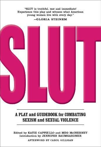 SLUT A Play and Guidebook for Combating Sexism and Sexual Violence [Paperback]