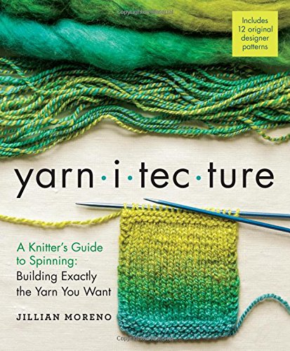 Yarnitecture: A Knitter's Guide To Spinning: Building Exactly The Yarn You Want [Hardcover]