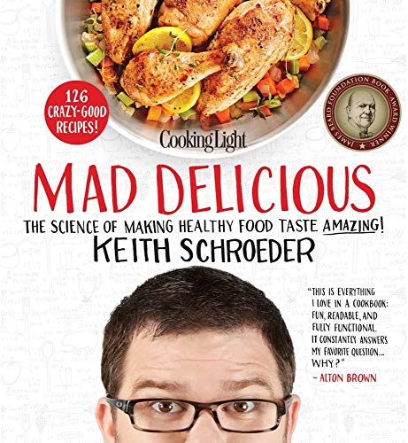 Cooking Light Mad Delicious: The Science of Making Healthy Food Taste Amazing [Hardcover]