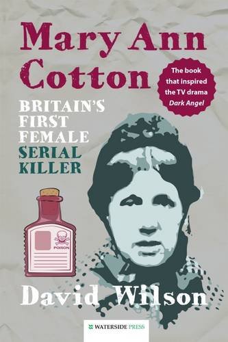 Mary Ann Cotton Britain's First Female Serial Killer [Paperback]