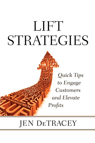 Lift Strategies Quick Tips To Engage Customers And Elevate Results [Paperback]