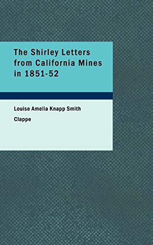 The Shirley Letters From California Mines In 1851-52 [Paperback]