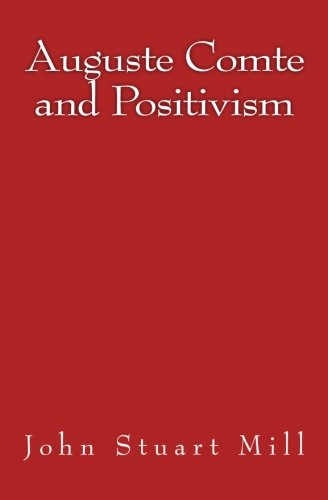 Auguste Comte And Positivism Original Edition Of 1866 [Paperback]