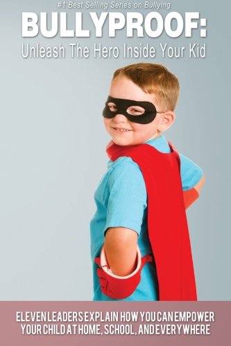 Bullyproof Unleash The Hero Inside Your Kid (volume 1) [Paperback]