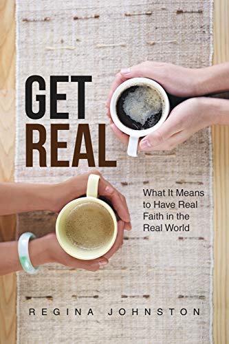 Get Real What It Means To Have Real Faith In The Real World [Paperback]