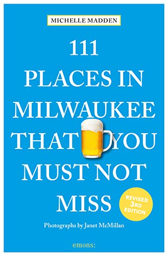 111 Places in Milwaukee That You Must Not Miss [Paperback]