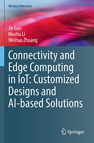 Connectivity and Edge Computing in IoT Customized Designs and AI-based Solution [Paperback]