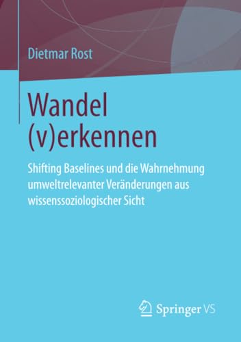 Wandel (v)erkennen: Shifting Baselines und die Wahrnehmung umweltrelevanter Ver [Paperback]