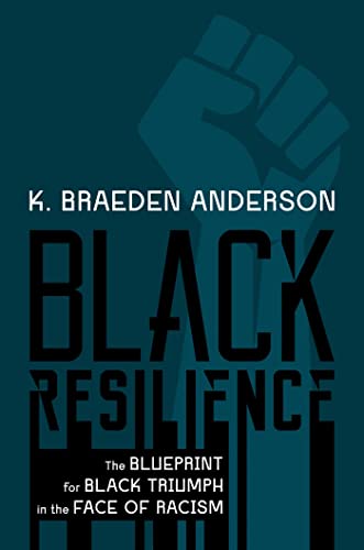 Black Resilience: The Blueprint for Black Triumph in the Face of Racism [Hardcover]