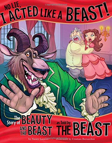 No Lie, I Acted Like a Beast!: The Story of Beauty and the Beast as Told by the  [Paperback]