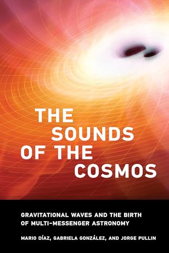 The Sounds of the Cosmos: Gravitational Waves and the Birth of Multi-Messenger A [Hardcover]