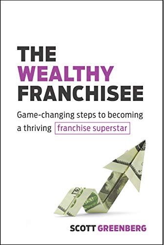 The Wealthy Franchisee: Game-Changing Steps to Becoming a Thriving Franchise Sup [Paperback]