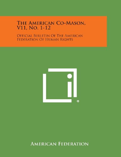 American Co-Mason, V11, No. 1-12  Official Bulletin of the American Federation  [Paperback]