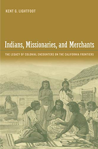 Indians, Missionaries, and Merchants The Legacy of Colonial Encounters on the C [Paperback]