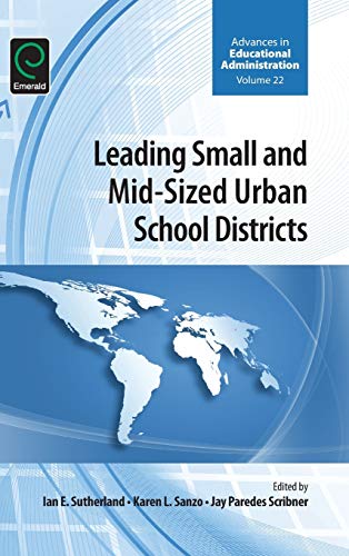 Leading Small And Mid-Sized Urban School Districts (advances In Educational Admi [Hardcover]