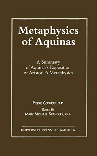 Metaphysics of Aquinas A Summary of Aquinas's Exposition of Aristotle's Metaphy [Paperback]