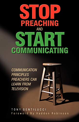 Stop Preaching And Start Communicating Communication Principles Preachers Can L [Paperback]